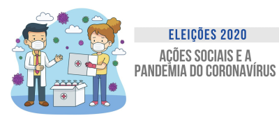 eleições 2020 ações sociais realizadas por pré-candidatos e a pandemia do coronavirus