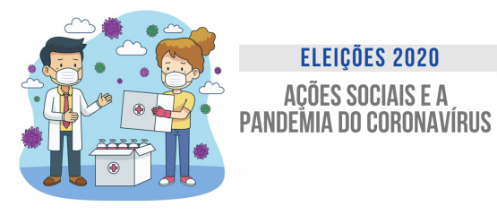 eleições 2020 ações sociais realizadas por pré-candidatos e a pandemia do coronavirus
