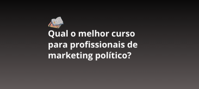 Marketing político: qual o melhor curso para profissionais de marketing político?