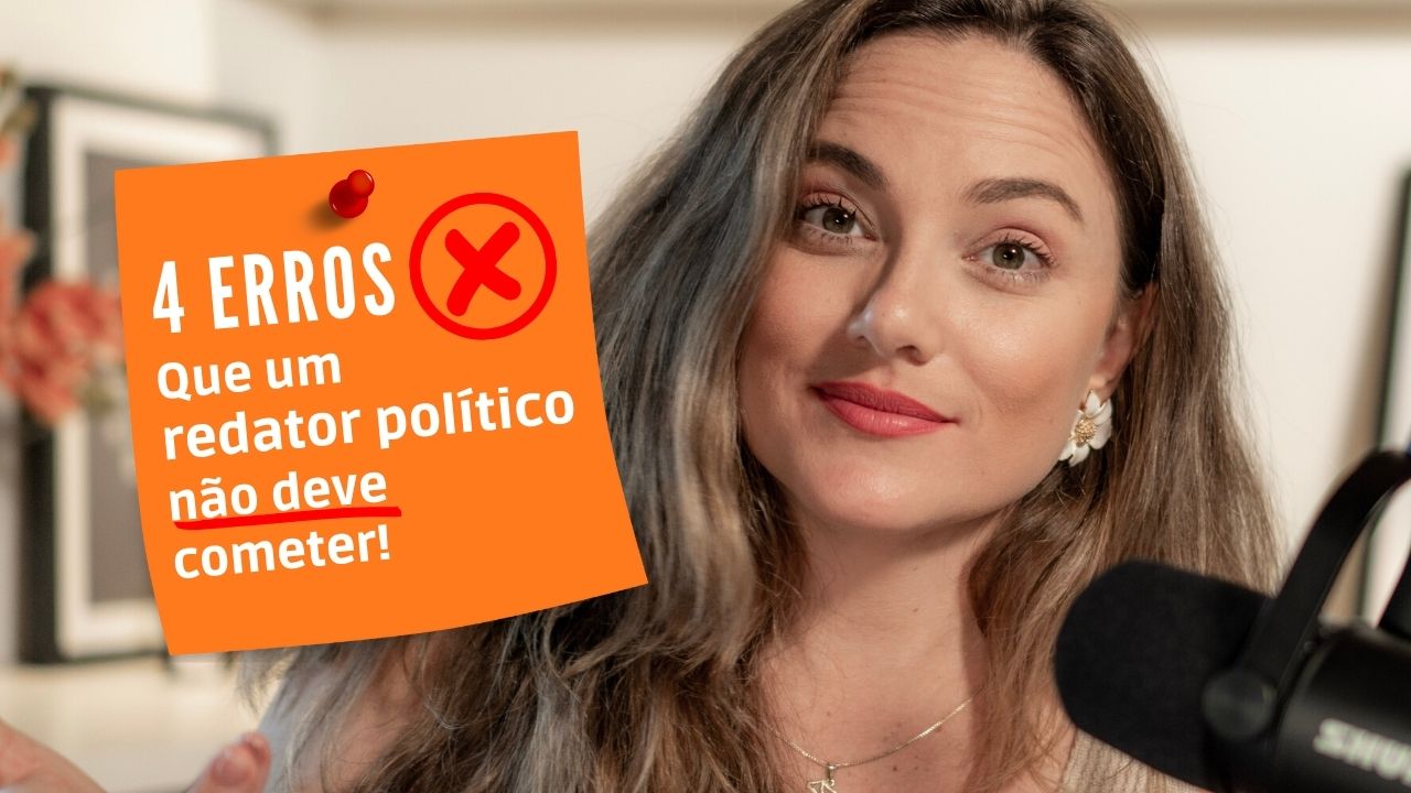 Saiba Quais Erros O Redator Político Não Pode Cometer Fabiana Vitorino 0384